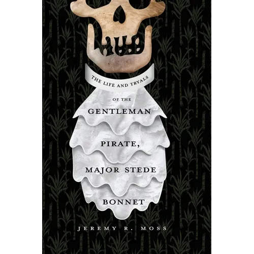 The Life and Tryals of the Gentleman Pirate, Major Stede Bonnet