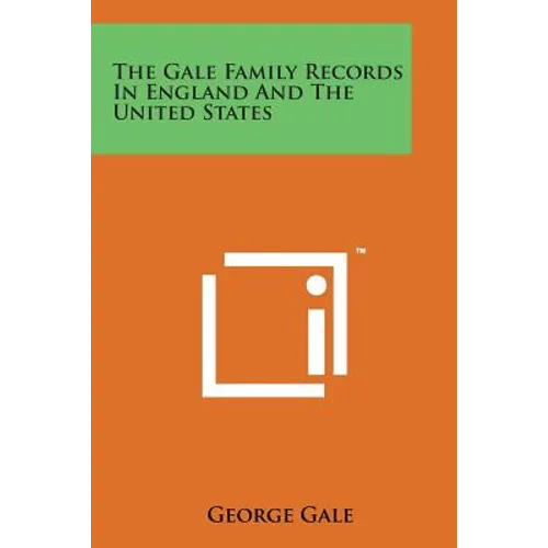 The Gale Family Records in England and the United States