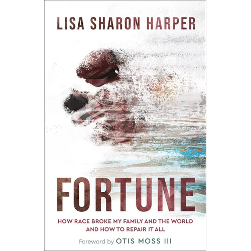 Fortune: How Race Broke My Family and the World--And How to Repair It All