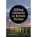 Killing Children in British Fiction: Thatcherism to Brexit