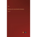 Biblioteca de conocimientos humanos: Tomo 5