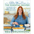 The Pioneer Woman Cooks--The Essential Recipes: 120 Greatest Hits, New Twists, and Perfected Classics