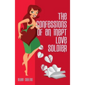 The Confessions of an Inept Love Soldier
