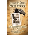 Telling His Story: Pow #1000: The Bataan Death March and Japanese Pow Camps