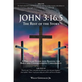 John 3: 16.5: The Rest of the Story: A Practical Guide into Reading the Bible and Understanding Christianity