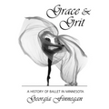 Grace & Grit: A History of Ballet in Minnesota
