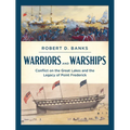 Warriors and Warships: Conflict on the Great Lakes and the Legacy of Point Frederick