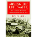 Arming the Luftwaffe: The German Aviation Industry in World War II