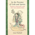 In the Presence of Gods and Spirits: Hirata Atsutane and His Collaborators Volume 104