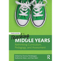 Teaching Middle Years: Rethinking Curriculum, Pedagogy, and Assessment