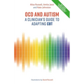 Ocd and Autism: A Clinician's Guide to Adapting CBT