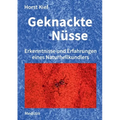 Geknackte Nüsse: Erkenntnisse und Erfahrungen eines Naturheilkundlers
