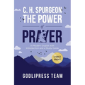 C. H. Spurgeon The Power of Prayer: In Modern English with Introduction and a Study Guide (LARGE PRINT)