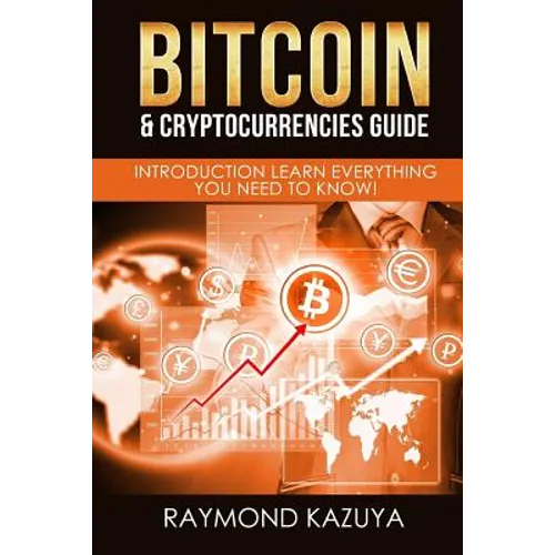 Bitcoin & Cryptocurrencies Guide: Introduction Learn Everything You Need To Know