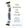 The Making of Jew Clubs: Performing Jewishness and Antisemitism in European Football and Fan Cultures