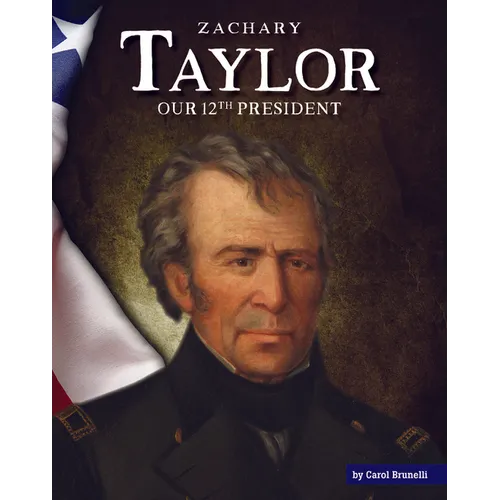 Zachary Taylor: Our 12th President - Library Binding