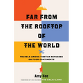 Far from the Rooftop of the World: Travels Among Tibetan Refugees on Four Continents