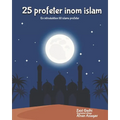25 profeter inom islam: En introduktion till islams profeter