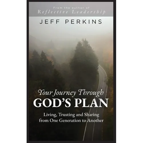 Your Journey Through God's Plan: Living, Trusting and Sharing from One Generation to Another: Living, Trusting and Sharing from One Generation to Anot