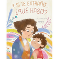 Y Si Te Extraño... ¿Qué Hago?: Un Libro Ilustrado Para La Ansiedad Por Separación