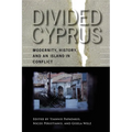 Divided Cyprus: Modernity, History, and an Island in Conflict