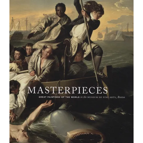 Masterpieces: Great Paintings of the World in the Museum of Fine Arts, Boston