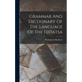 Grammar And Dictionary Of The Language Of The Hidatsa