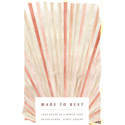 The Made to Rest: True Peace in a World That Never Stops