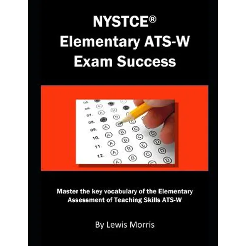 NYSTCE Elementary Ats-W Exam Success: Master the Key Vocabulary of the Elementary Assessment of Teaching Skills Ats-W