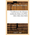 Conférences de Clinique Médicales Faites À La Pitié, 1861-1862: Érysipèle, Rétrécissements de l'Oesophage, Pneumonie, Pneumothorax, Maladies Des Femme