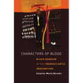 Characters of Blood: Black Heroism in the Transatlantic Imagination
