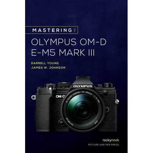 Mastering the Olympus Om-D E-M5 Mark III