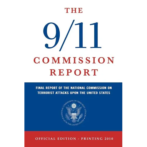 The 9/11 Commission Report: Final Report of the National Commission on Terrorist Attacks Upon the United States (Official Edition)