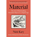 Material: The Art of Handcrafting Beautiful Objects in a Digital Age