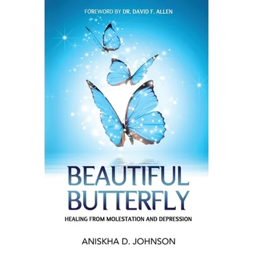 Beautiful Butterfly: Healing from Molestation and Depression