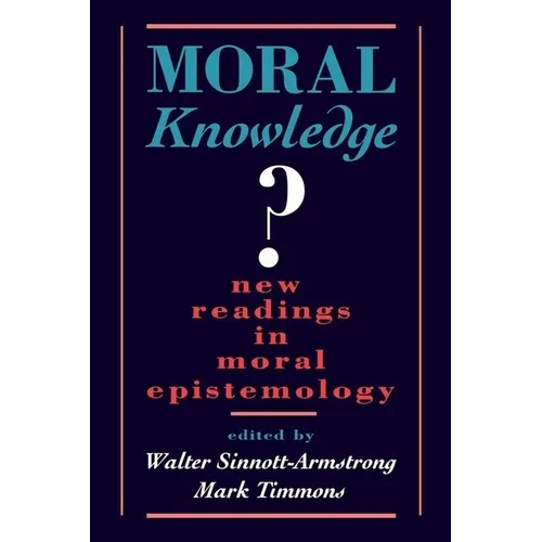 Moral Knowledge: New Readings in Moral Epistemology