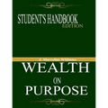 Wealth On Purpose Student's Handbook Edition