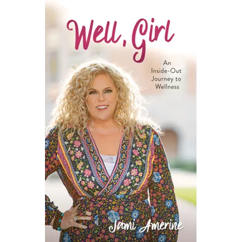 Well, Girl: An Inside-Out Journey to Wellness