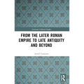 From the Later Roman Empire to Late Antiquity and Beyond
