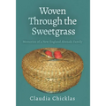 Woven Through the Sweetgrass: Memories of a New England Abenaki Family