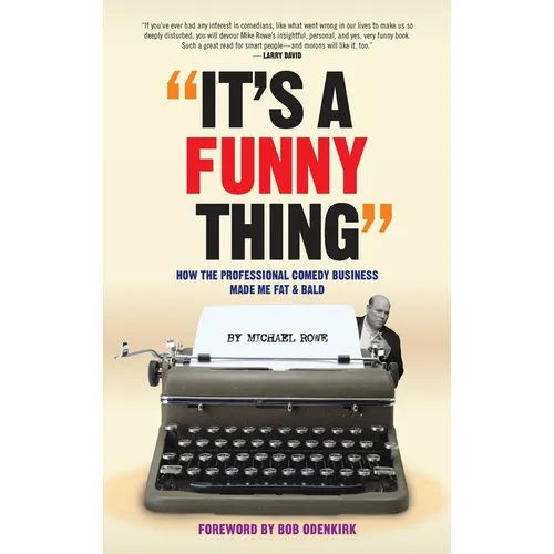 It's A Funny Thing - How the Professional Comedy Business Made Me Fat & Bald (hardback)