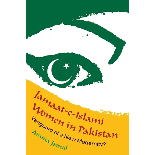 Jamaat-e-Islami Women in Pakistan: Vanguard of a New Modernity?