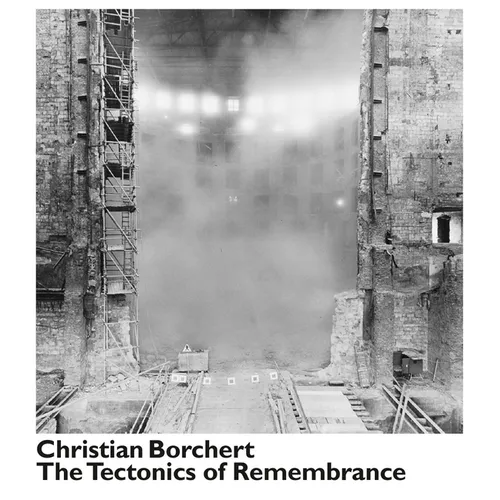 Christian Borchert: The Tectonics of Remembrance