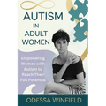 Autism in adult women: Empowering Women with Autism to Reach Their Full Potential