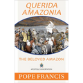 Querida Amazonia: The Beloved Amazon