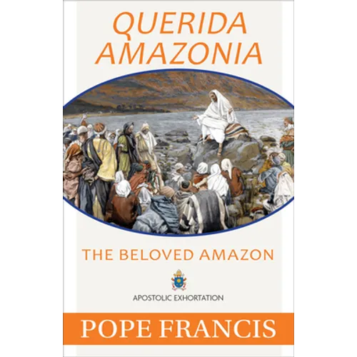 Querida Amazonia: The Beloved Amazon