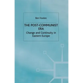 The Post-Communist Era: Change and Continuity in Eastern Europe