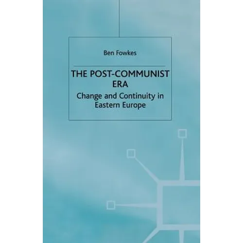 The Post-Communist Era: Change and Continuity in Eastern Europe