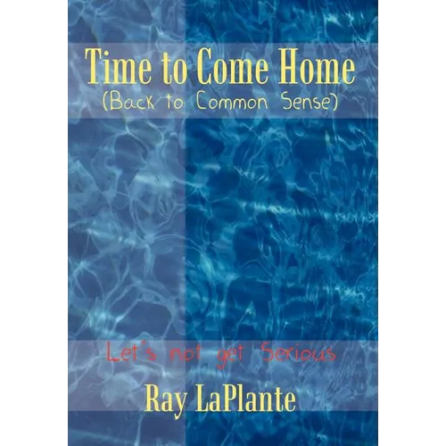 Time to Come Home (Back to Common Sense): Let's not get Serious