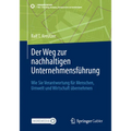 Der Weg Zur Nachhaltigen Unternehmensführung: Wie Sie Verantwortung Für Menschen, Umwelt Und Wirtschaft Übernehmen